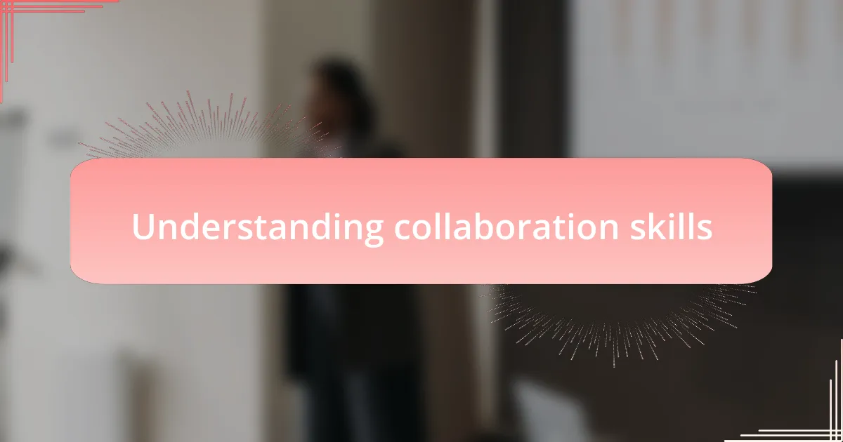 Understanding collaboration skills