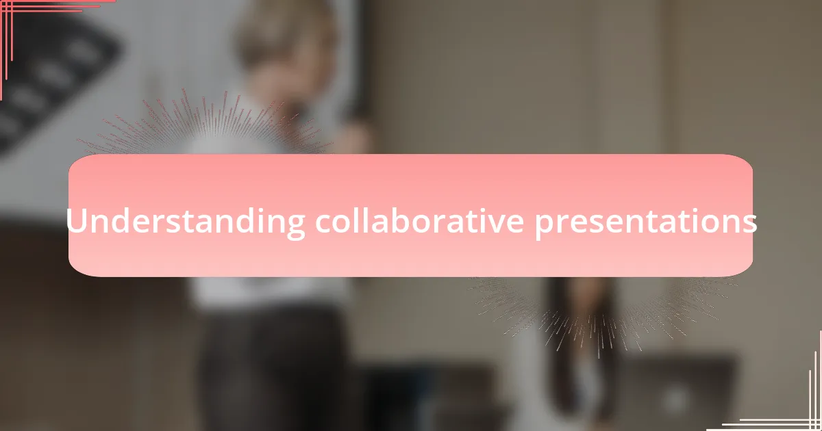 Understanding collaborative presentations