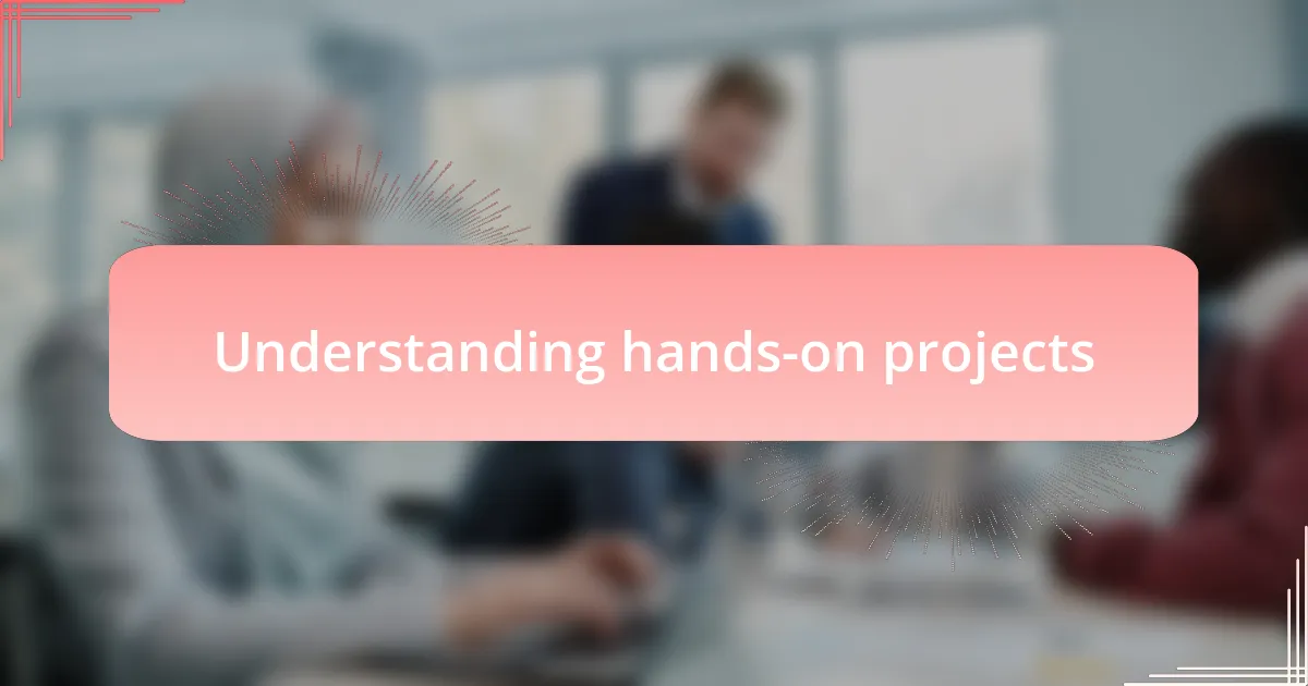Understanding hands-on projects