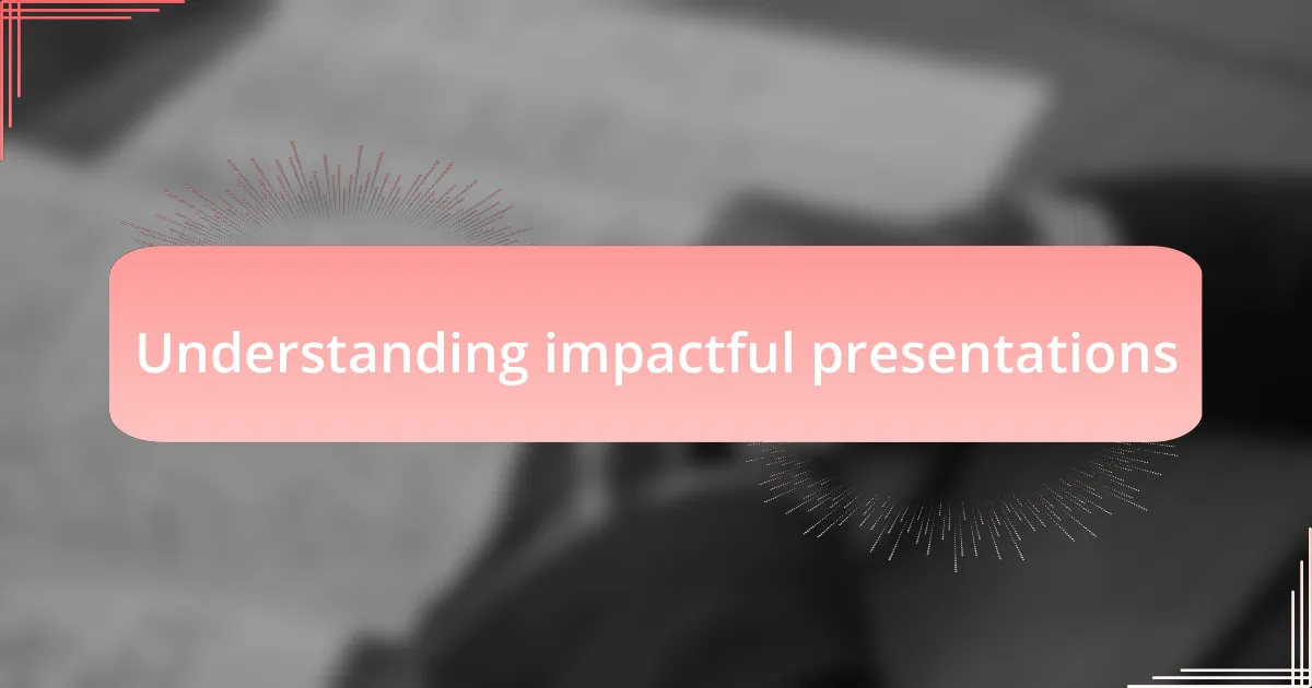 Understanding impactful presentations