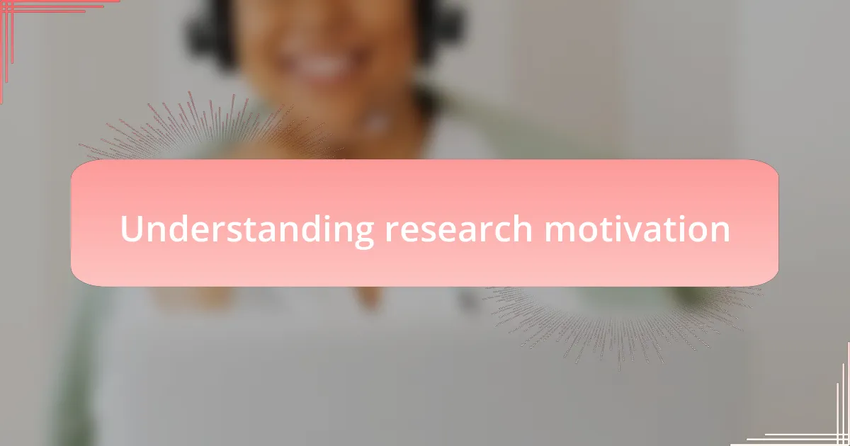 Understanding research motivation