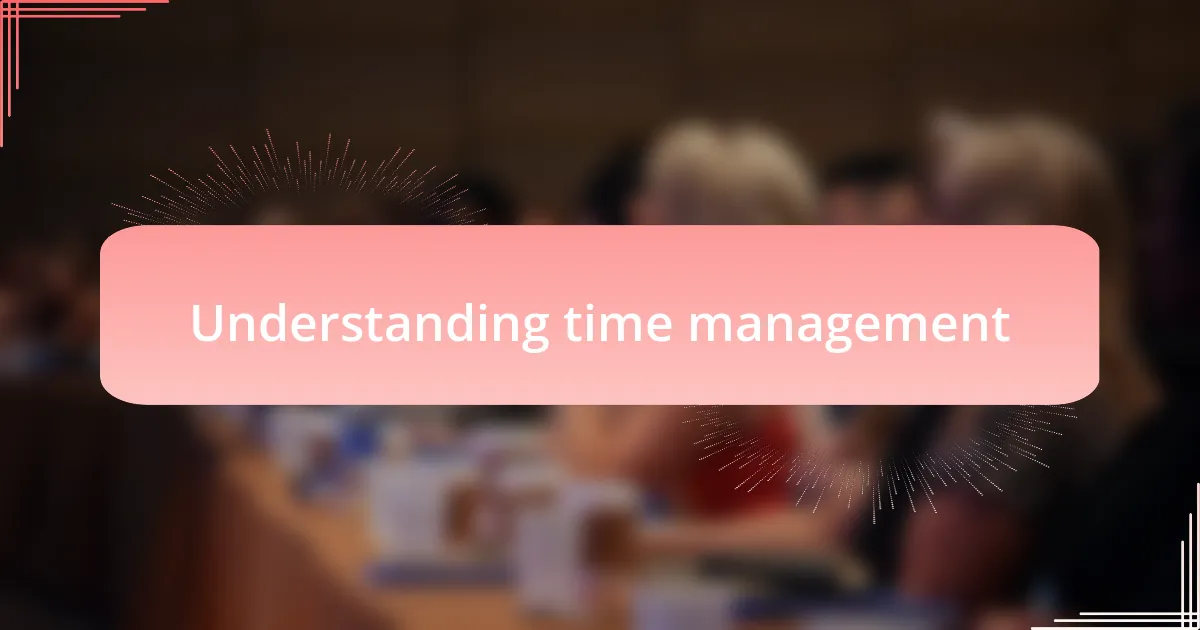 Understanding time management