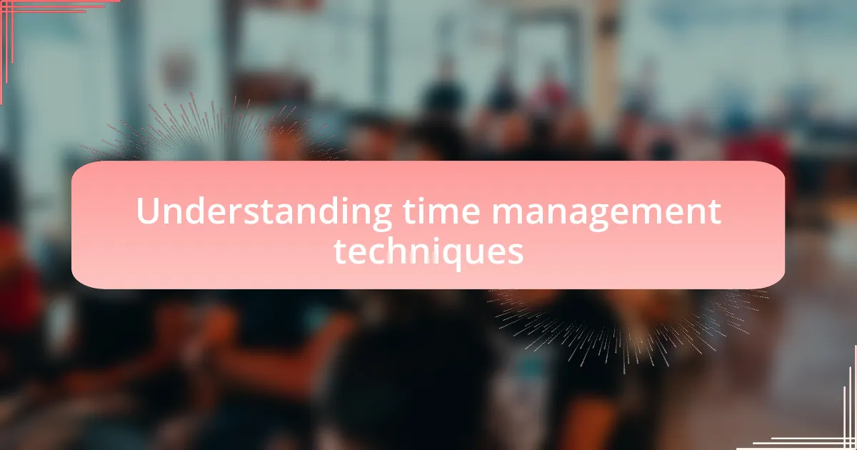 Understanding time management techniques
