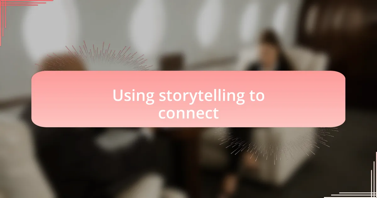 Using storytelling to connect