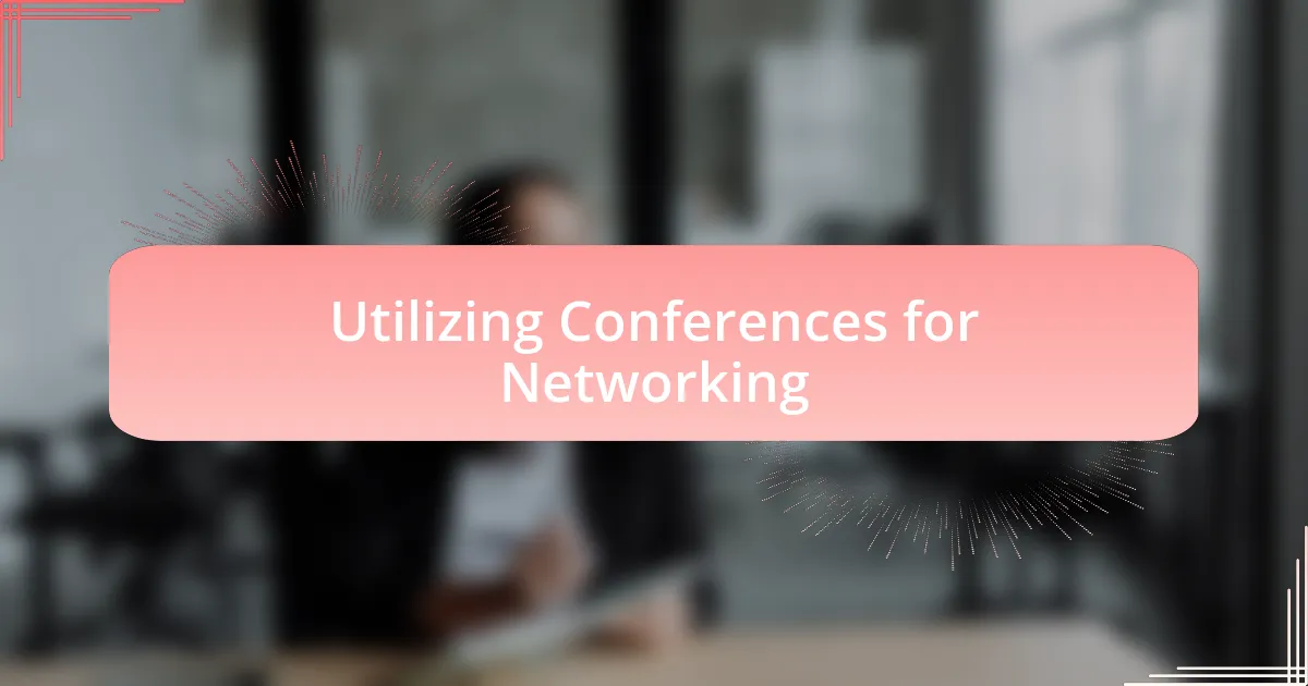 Utilizing Conferences for Networking